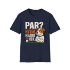 T-Shirt — "Par? Never Heard of Her" Jack Russell Dog Graphic Tee