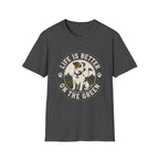 Life Is Better On The Green Dog T-Shirt