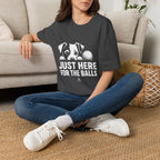 Just Here for the Balls T-Shirt - Dark Colors