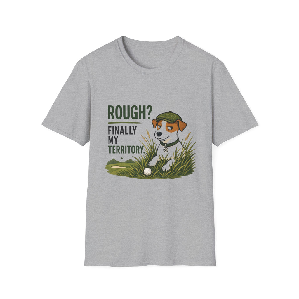 Rough? Finally My Territory. Dog Graphic T-Shirt