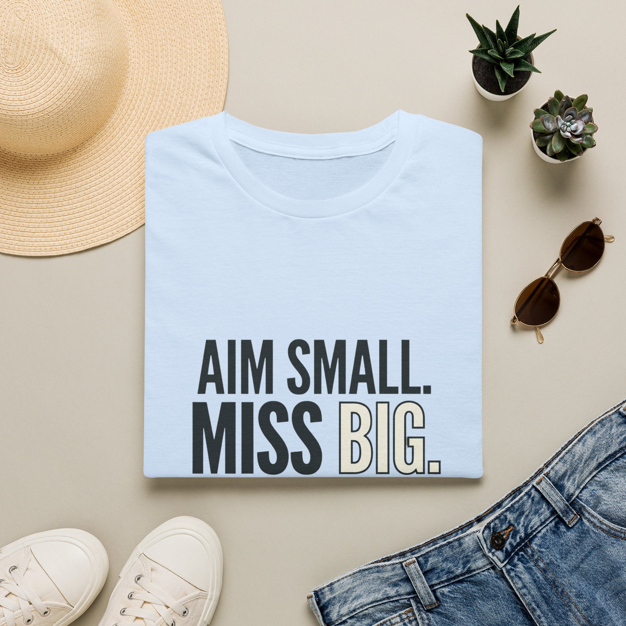 Aim Small. Miss Big. T-Shirt — Motivational Graphic Tee