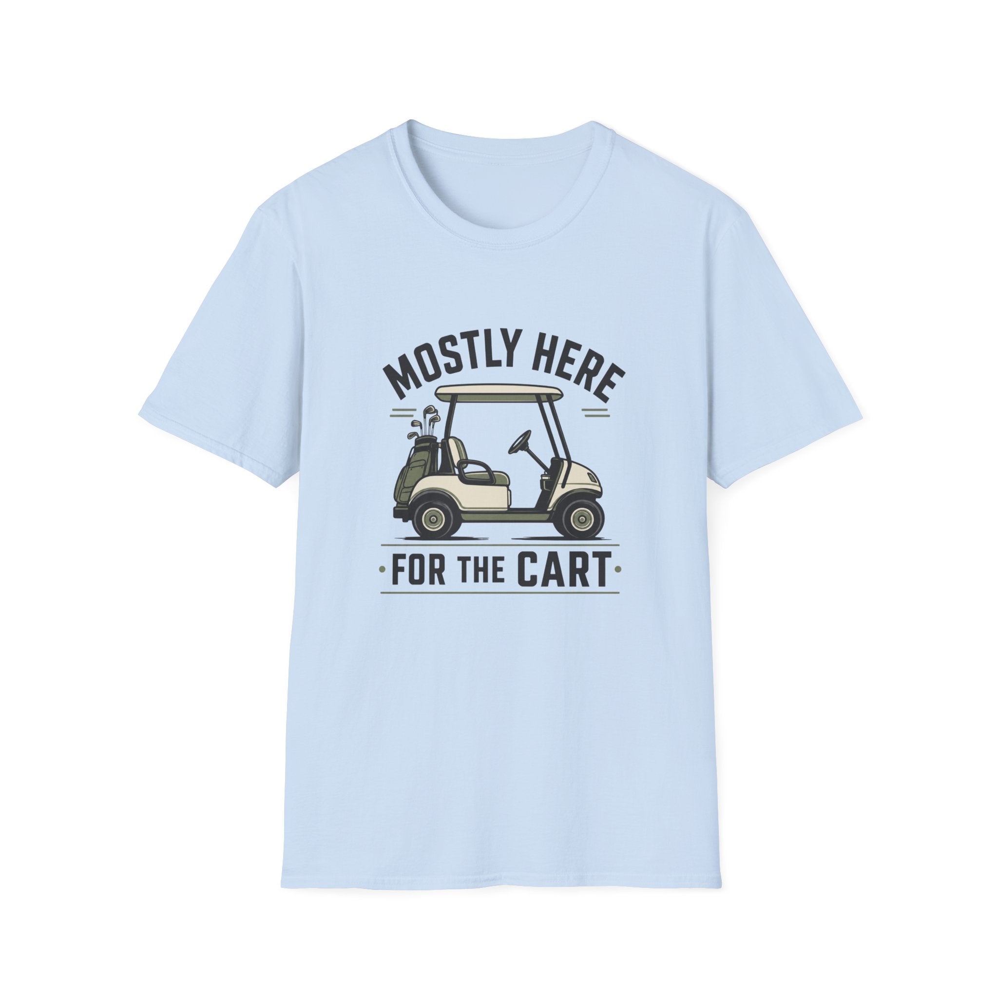 Golf Cart T-Shirt — "Mostly Here for the Cart" Casual Golfing Tee