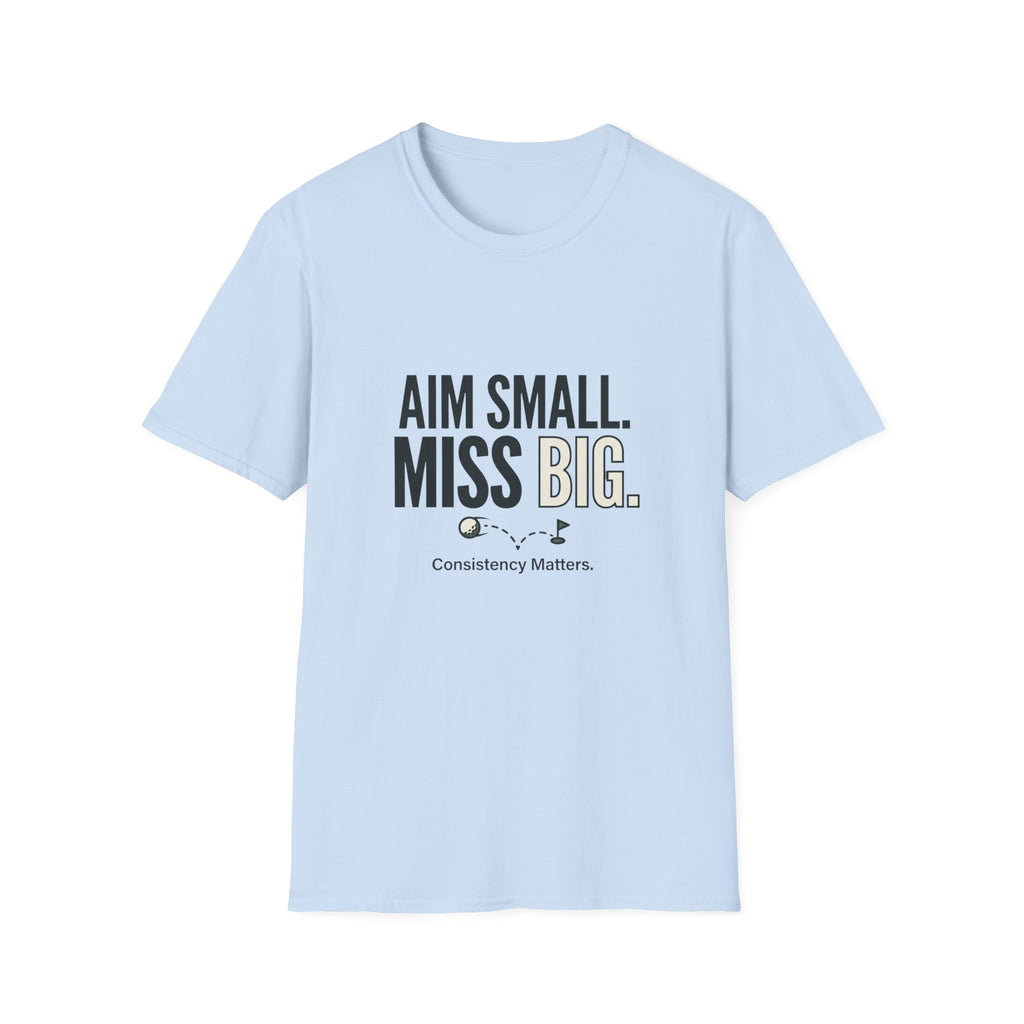 Aim Small. Miss Big. T-Shirt — Motivational Graphic Tee