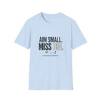 Aim Small. Miss Big. T-Shirt — Motivational Graphic Tee
