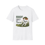Rough? Finally My Territory. Dog Graphic T-Shirt
