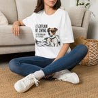 Golf Dog T-Shirt — "I'd Explain My Swing But You Wouldn't Get It Either" Funny Golfer Tee