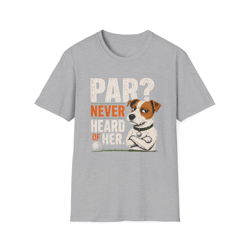 T-Shirt — "Par? Never Heard of Her" Jack Russell Dog Graphic Tee