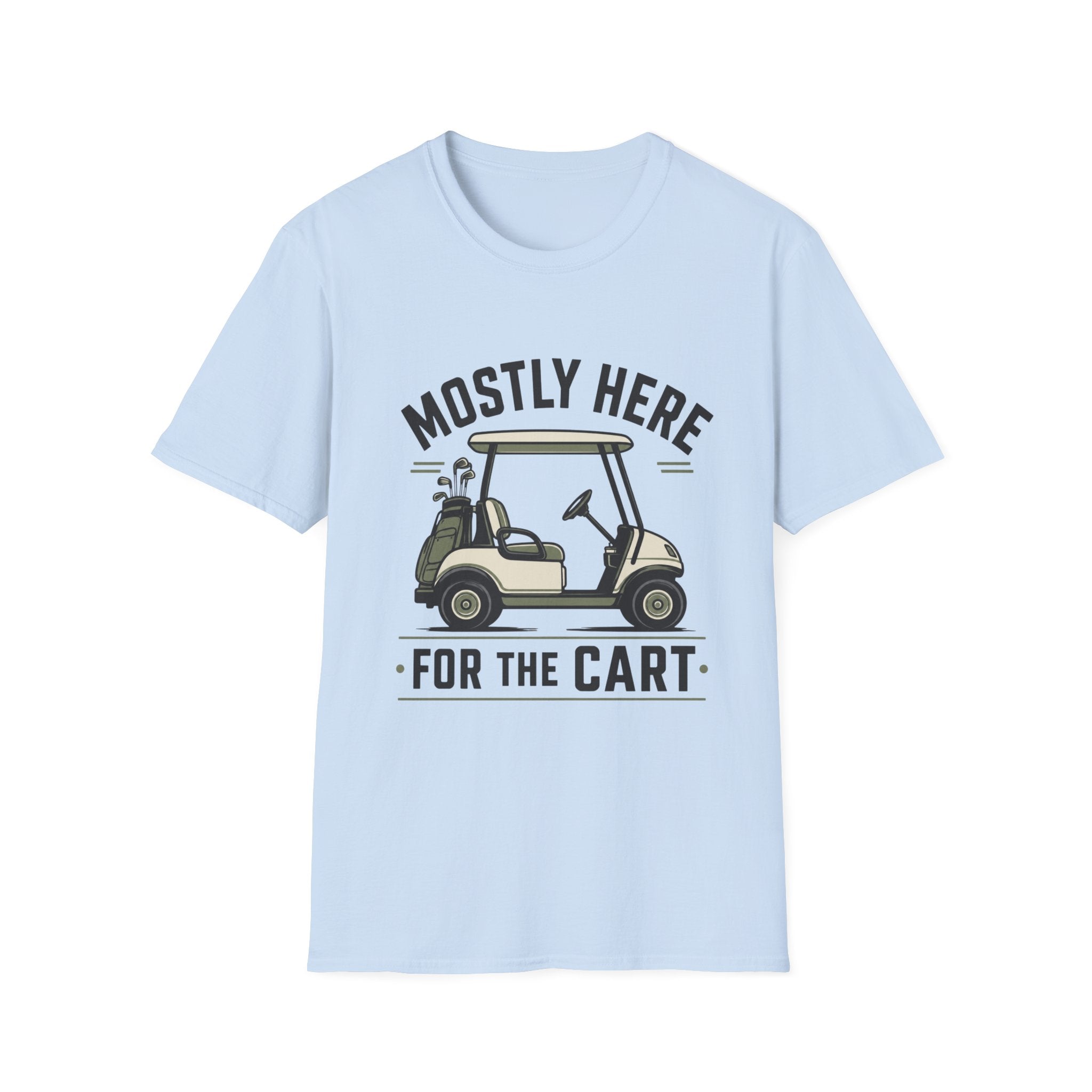 Golf Cart T-Shirt — "Mostly Here for the Cart" Casual Golf Graphic Tee