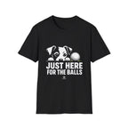 Just Here for the Balls T-Shirt - Dark Colors