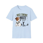 Nice Swing Mate T-Shirt — Funny Golf Dog Graphic Tee