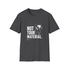 Not Your Tour Material T‑Shirt — Funny Dog Graphic Tee for Pet Lovers