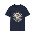 Life Is Better On The Green Dog T-Shirt