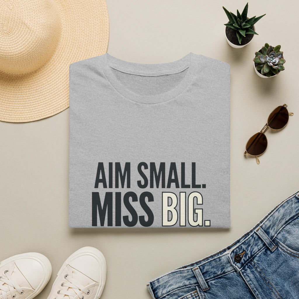 Aim Small. Miss Big. T-Shirt — Motivational Graphic Tee