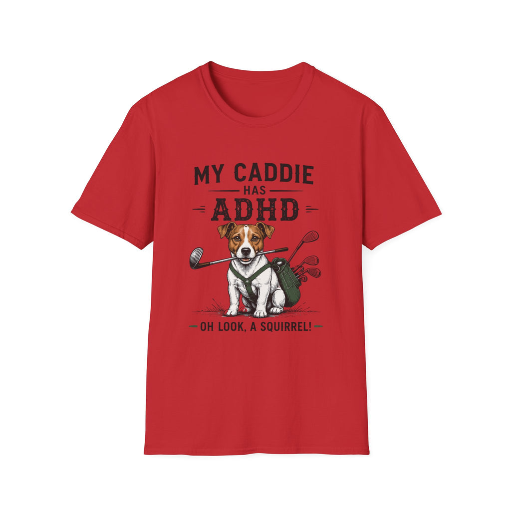 My Caddie Has ADHD T-Shirt — Funny Golf Dog Tee ("Oh Look, A Squirrel")