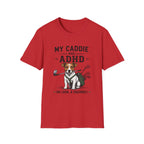 My Caddie Has ADHD T-Shirt — Funny Golf Dog Tee ("Oh Look, A Squirrel")