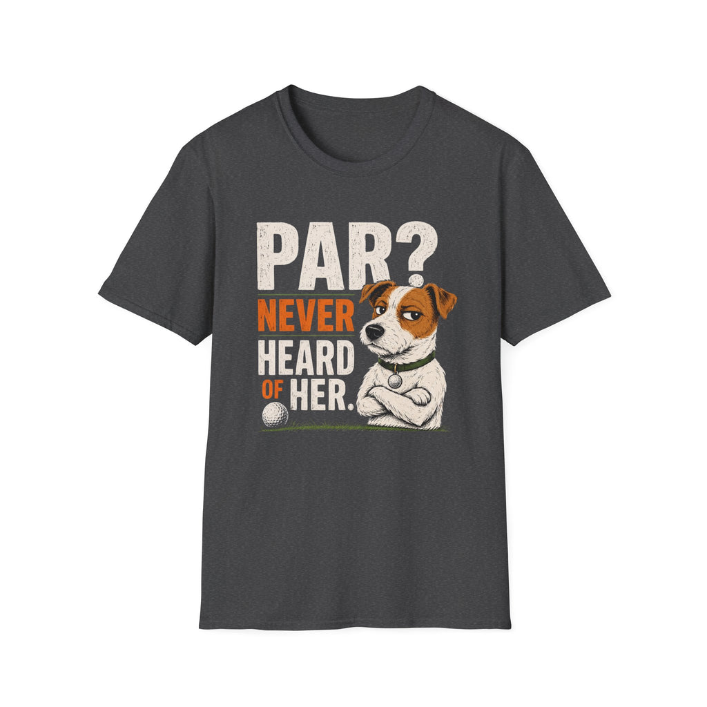 T-Shirt — "Par? Never Heard of Her" Jack Russell Dog Graphic Tee