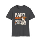 T-Shirt — "Par? Never Heard of Her" Jack Russell Dog Graphic Tee