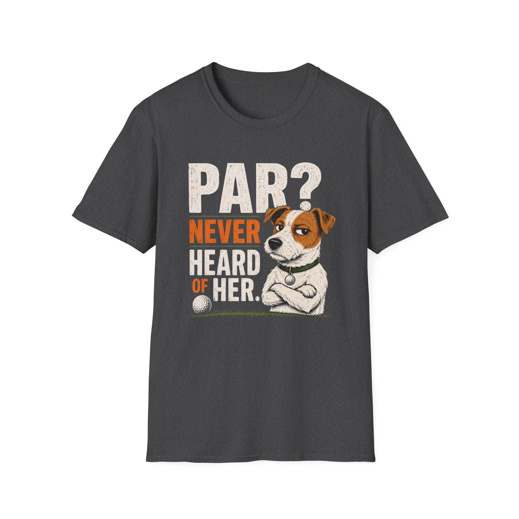 T-Shirt — "Par? Never Heard of Her" Jack Russell Dog Graphic Tee