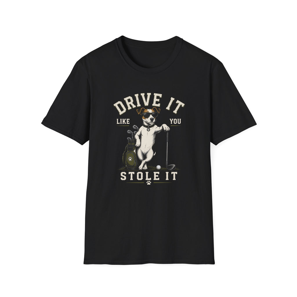 T-Shirt- Drive It Like You Stole  it!