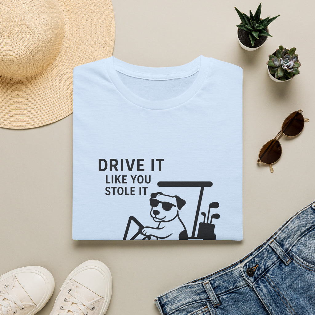 T-Shirt — "Drive It Like You Stole It" Golf Cart Dog Graphic