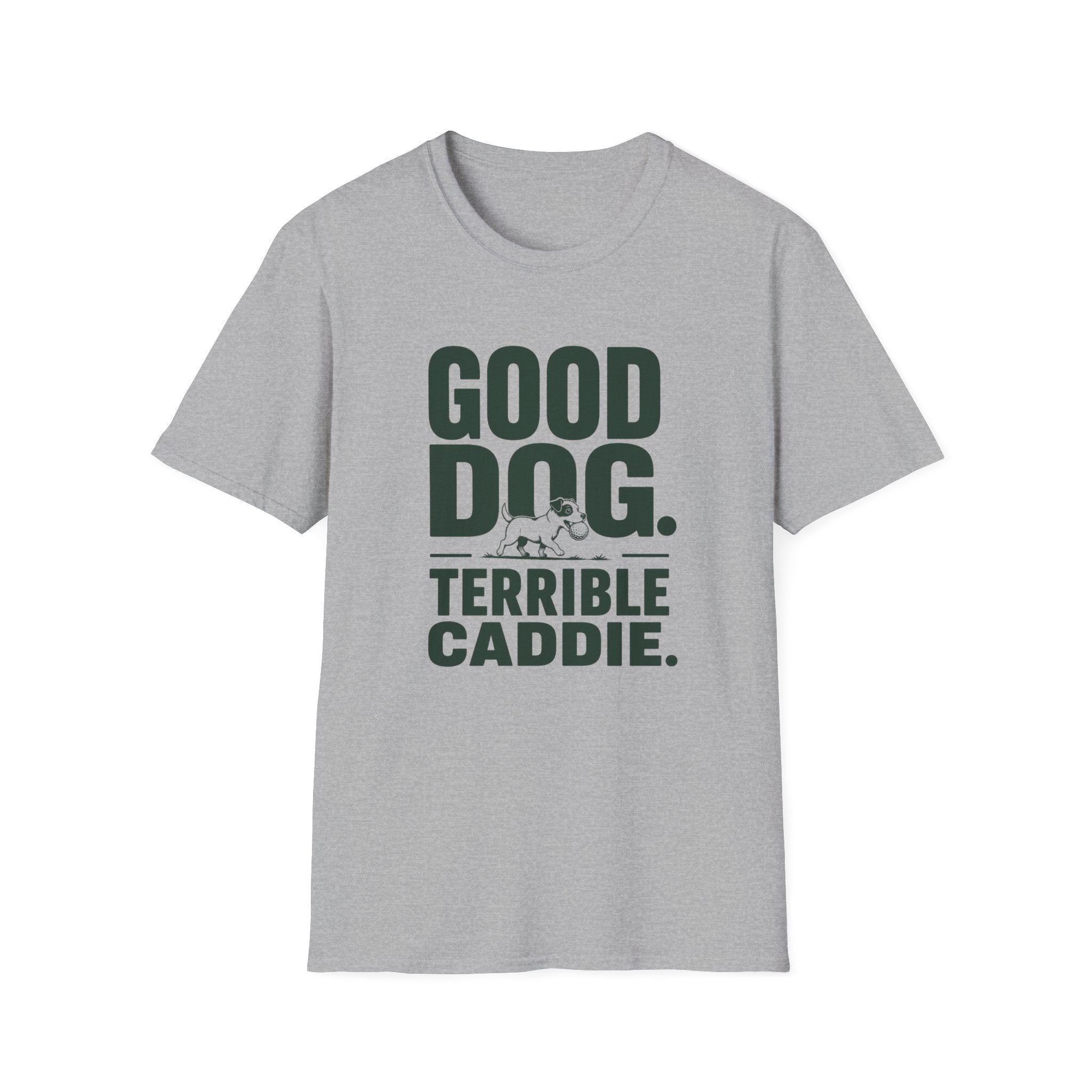 Good Dog. Terrible Caddie. T-Shirt