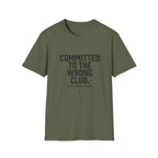 Committed to the Wrong Club T-Shirt — Funny Relatable Graphic Tee