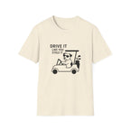T-Shirt — "Drive It Like You Stole It" Golf Cart Dog Graphic