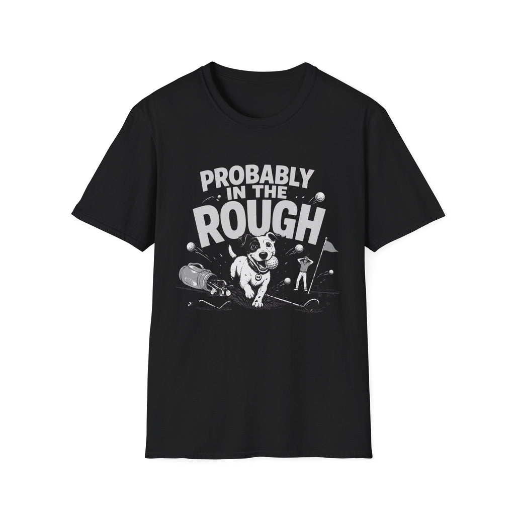 Probably in the Rough T-Shirt — Funny Golf Dog Graphic Tee