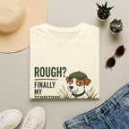 Rough? Finally My Territory. Dog Graphic T-Shirt