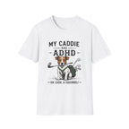 My Caddie Has ADHD T-Shirt — Funny Golf Dog Tee ("Oh Look, A Squirrel")