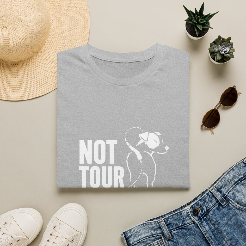 Not Your Tour Material T‑Shirt — Funny Dog Graphic Tee for Pet Lovers