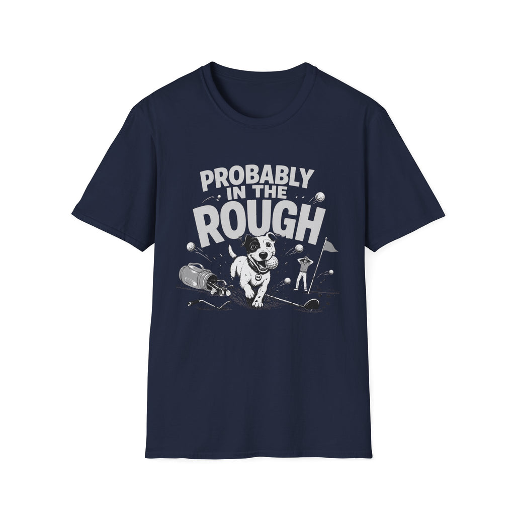Probably in the Rough T-Shirt — Funny Golf Dog Graphic Tee