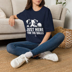 Just Here for the Balls T-Shirt - Dark Colors