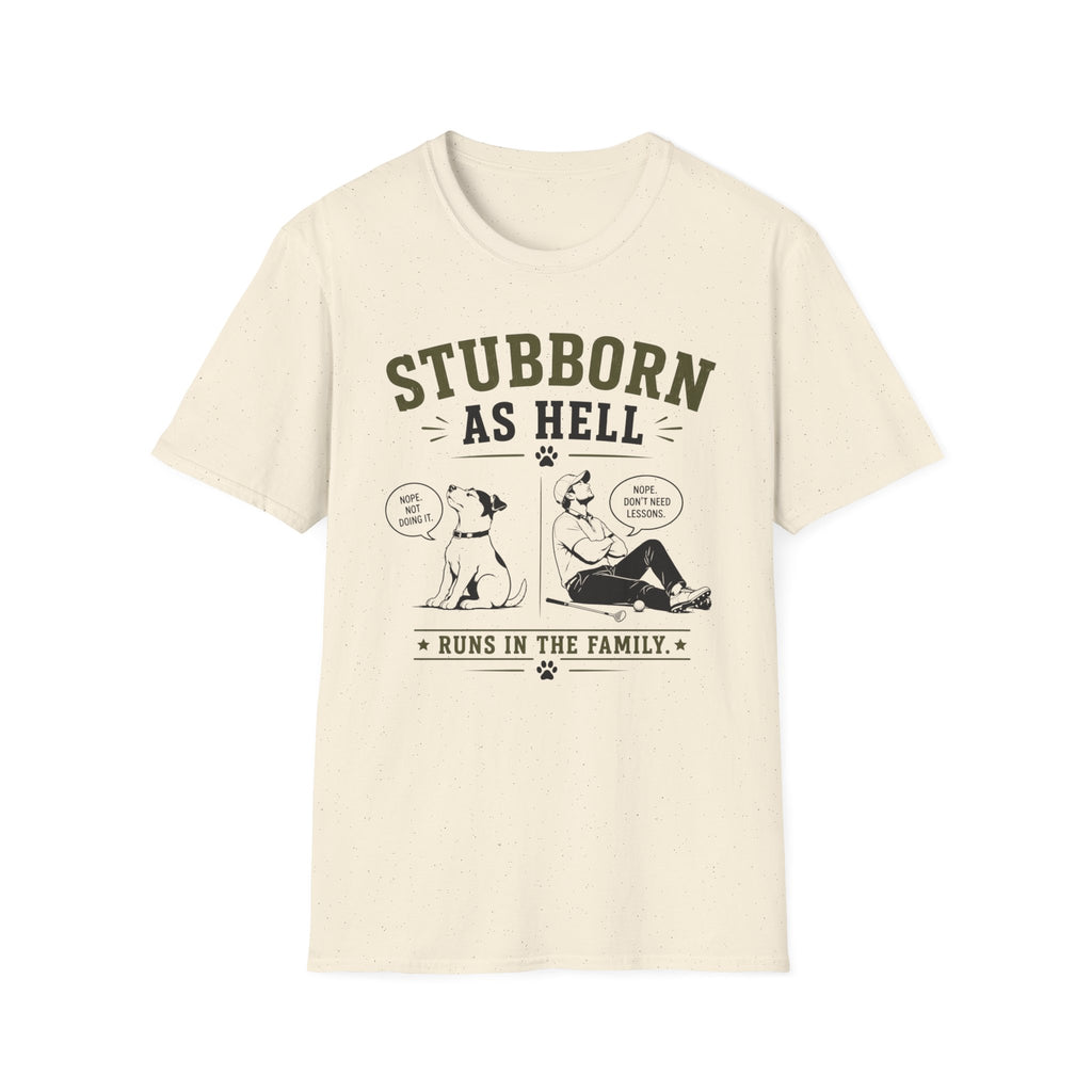Stubborn As Hell T-Shirt — Funny Dog Comic Tee