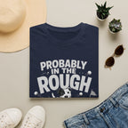 Probably in the Rough T-Shirt — Funny Golf Dog Graphic Tee