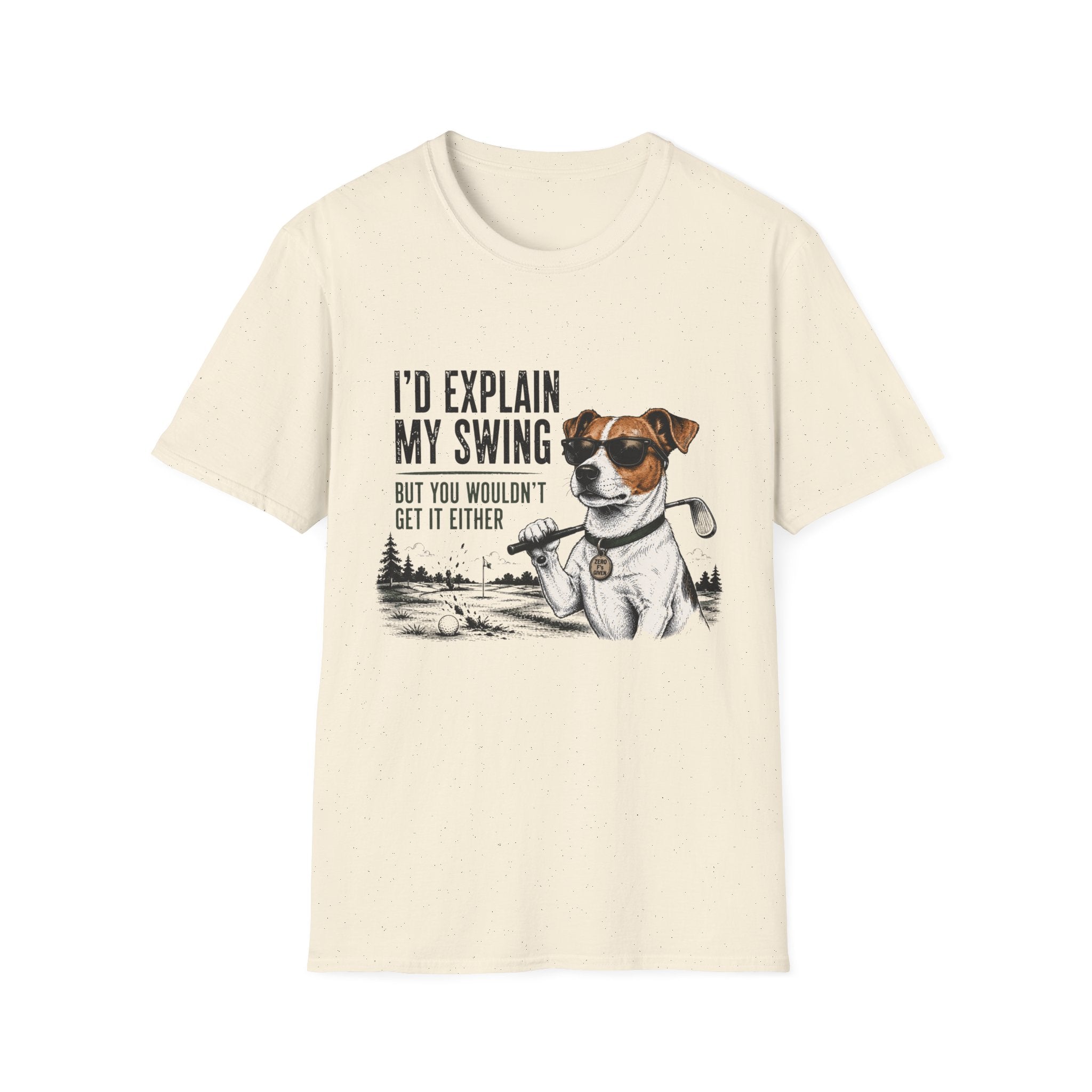 Golf Dog T-Shirt — "I'd Explain My Swing But You Wouldn't Get It Either" Funny Golfer Tee