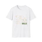 Just Here For The Balls Dog T-Shirt — Funny Puppy Lover Tee