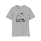 Tiny Dog Tee — "Tiny Dog. Huge Drive." Cute Playful Dog Graphic T-Shirt