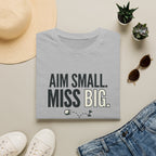 Aim Small Miss Big T-Shirt — Inspirational Casual Tee with Motivational Graphic