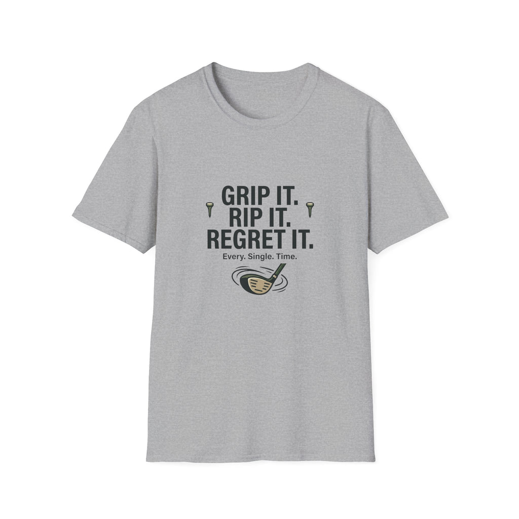 Grip It. Rip It. Regret It. Golf T-Shirt — Funny Golfing Quote Tee