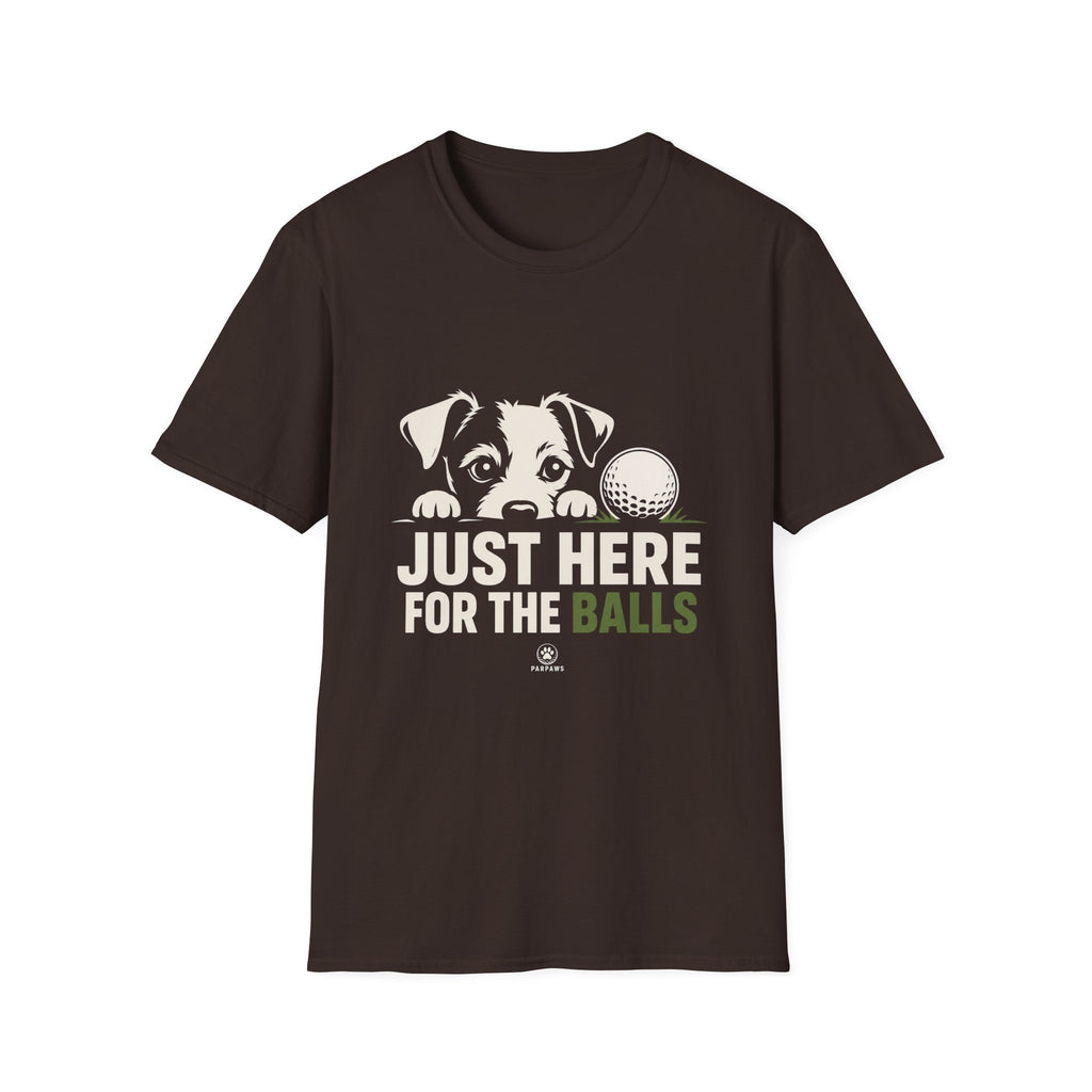 Just Here For The Balls Dog T-Shirt — Funny Puppy Lover Tee