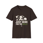 Just Here For The Balls Dog T-Shirt — Funny Puppy Lover Tee