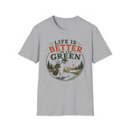 Fishing T‑Shirt — "Life Is Better on the Green" Outdoor Angler Tee