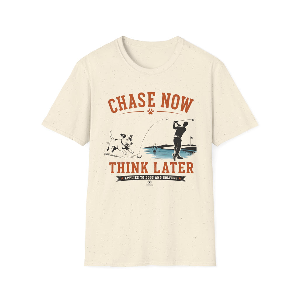 Chase Now Think Later T-Shirt — Funny Dog & Golfer Graphic Tee