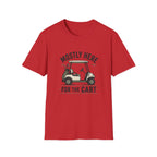 Golf Cart T-Shirt — "Mostly Here for the Cart" Casual Golfing Tee