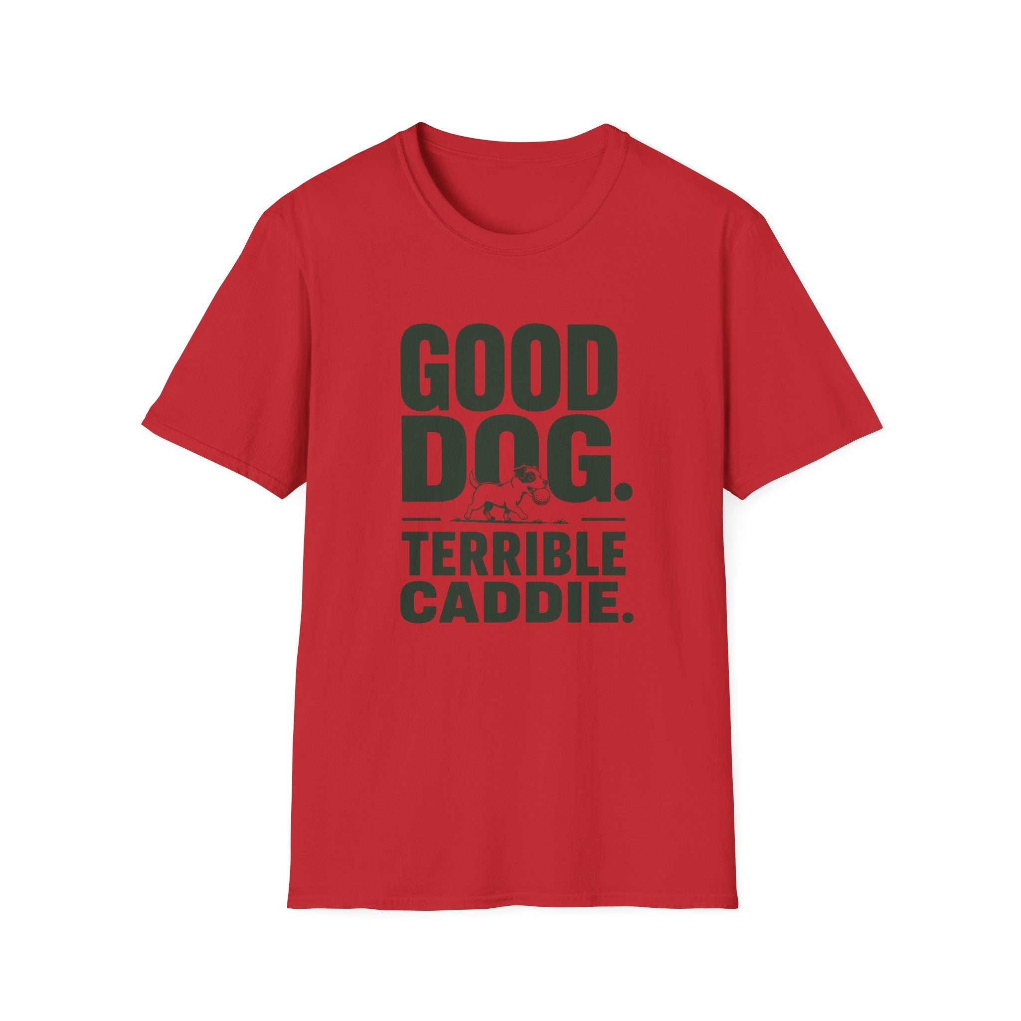 Good Dog. Terrible Caddie. T-Shirt