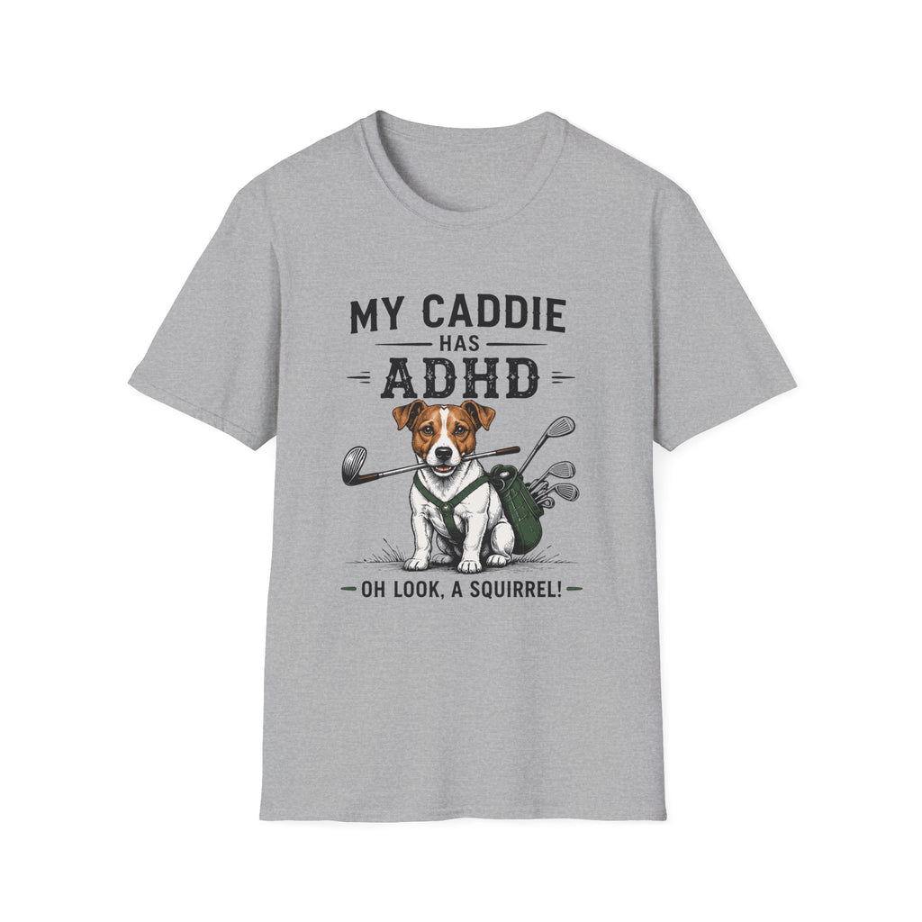 My Caddie Has ADHD T-Shirt — Funny Golf Dog Tee ("Oh Look, A Squirrel")