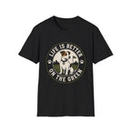 Life Is Better On The Green Dog T-Shirt
