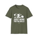 Just Here for the Balls T-Shirt - Dark Colors