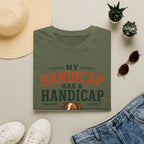 T-Shirt — "My Handicap Has a Handicap" Dog Rescue Humor Tee